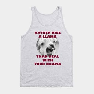 Rather Kiss a Llama than Deal with Your Drama Tank Top